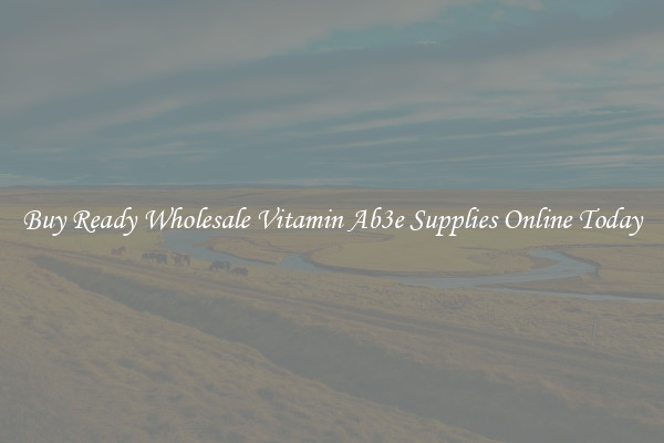 Buy Ready Wholesale Vitamin Ab3e Supplies Online Today