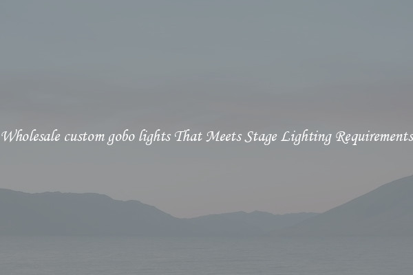 Wholesale custom gobo lights That Meets Stage Lighting Requirements