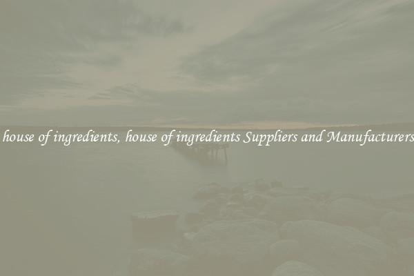 house of ingredients, house of ingredients Suppliers and Manufacturers