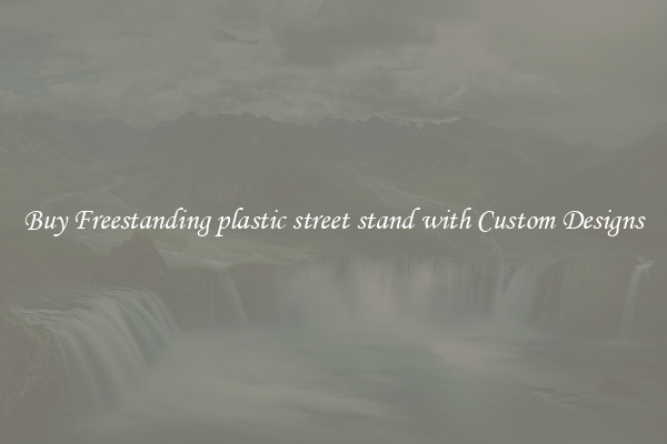 Buy Freestanding plastic street stand with Custom Designs