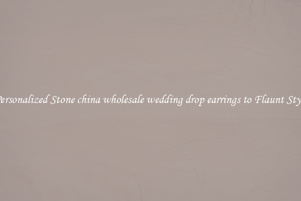 Personalized Stone china wholesale wedding drop earrings to Flaunt Style