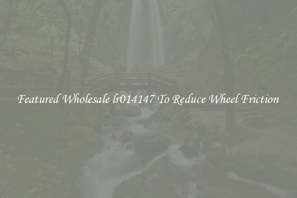 Featured Wholesale lr014147 To Reduce Wheel Friction 