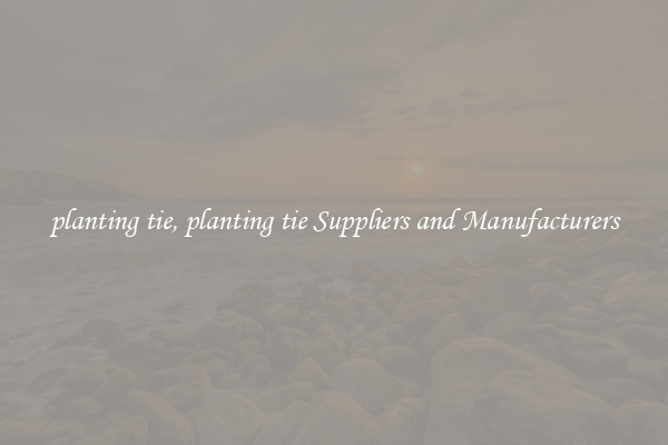 planting tie, planting tie Suppliers and Manufacturers