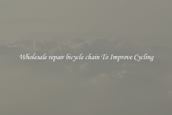 Wholesale repair bicycle chain To Improve Cycling