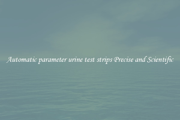 Automatic parameter urine test strips Precise and Scientific