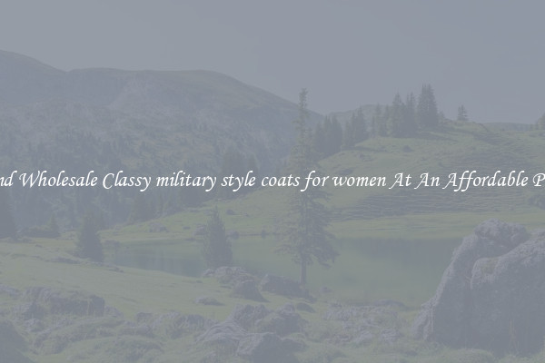 Find Wholesale Classy military style coats for women At An Affordable Price