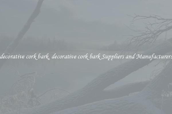 decorative cork bark, decorative cork bark Suppliers and Manufacturers