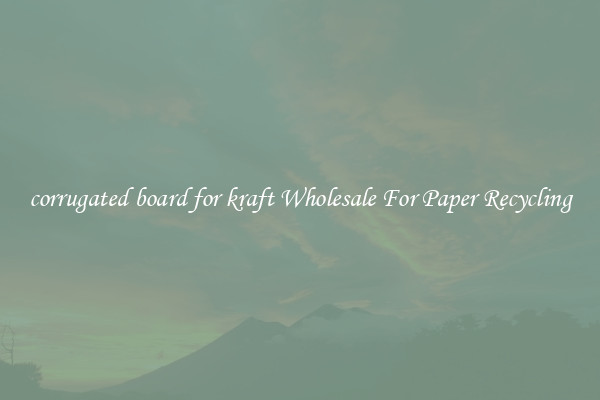 corrugated board for kraft Wholesale For Paper Recycling