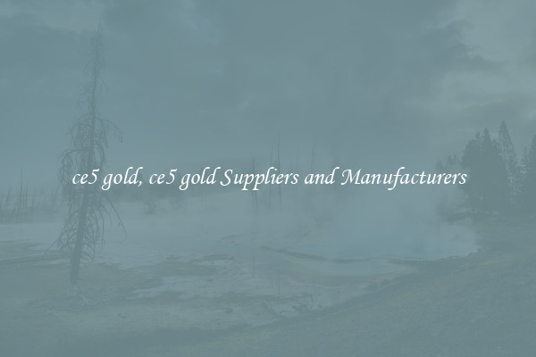 ce5 gold, ce5 gold Suppliers and Manufacturers