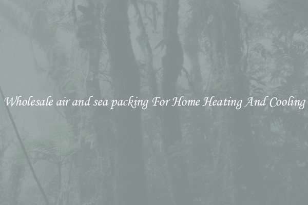 Wholesale air and sea packing For Home Heating And Cooling