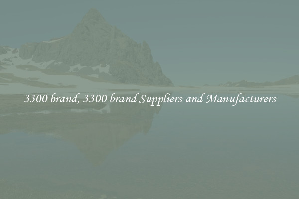 3300 brand, 3300 brand Suppliers and Manufacturers