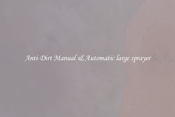 Anti-Dirt Manual & Automatic large sprayer
