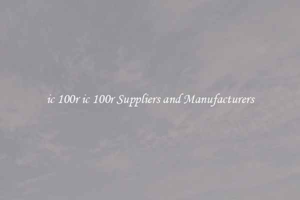 ic 100r ic 100r Suppliers and Manufacturers
