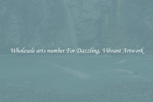 Wholesale arts number For Dazzling, Vibrant Artwork