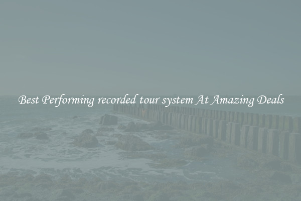Best Performing recorded tour system At Amazing Deals