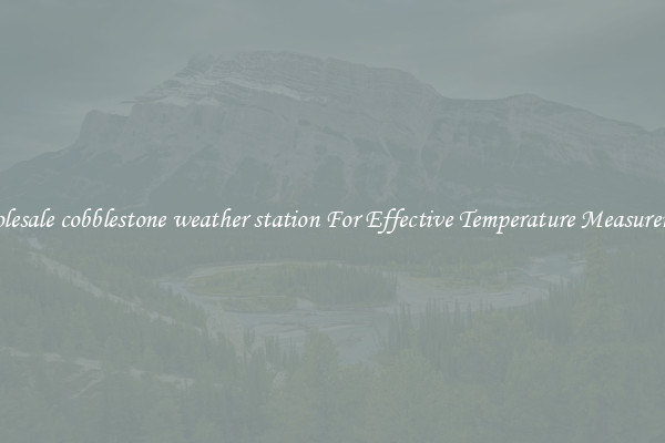 Wholesale cobblestone weather station For Effective Temperature Measurement