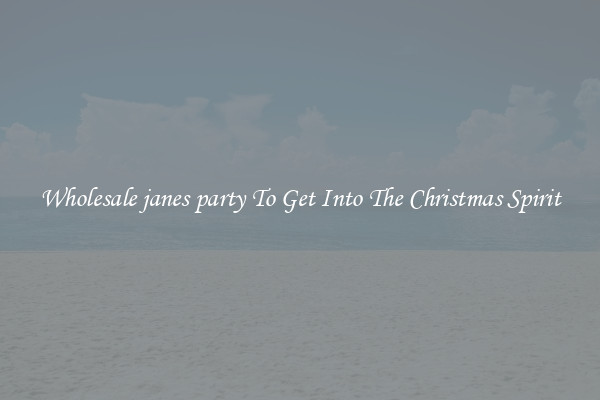 Wholesale janes party To Get Into The Christmas Spirit