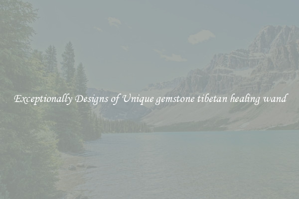 Exceptionally Designs of Unique gemstone tibetan healing wand