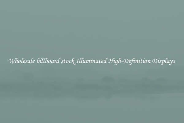 Wholesale billboard stock Illuminated High-Definition Displays 