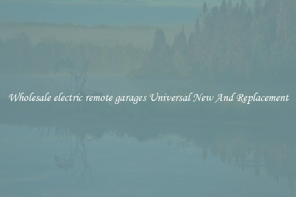 Wholesale electric remote garages Universal New And Replacement