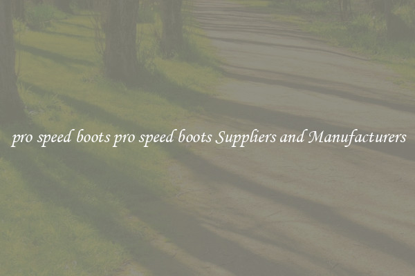 pro speed boots pro speed boots Suppliers and Manufacturers