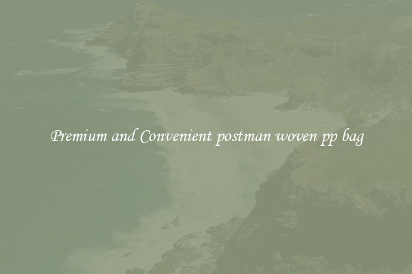 Premium and Convenient postman woven pp bag