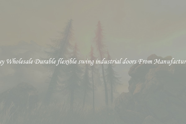 Buy Wholesale Durable flexible swing industrial doors From Manufacturers