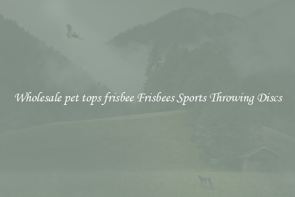 Wholesale pet tops frisbee Frisbees Sports Throwing Discs
