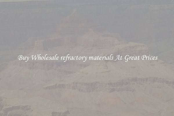Buy Wholesale refractory materials At Great Prices