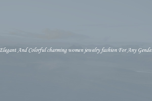 Elegant And Colorful charming women jewelry fashion For Any Gender
