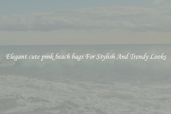 Elegant cute pink beach bags For Stylish And Trendy Looks