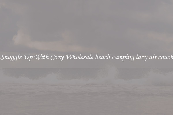 Snuggle Up With Cozy Wholesale beach camping lazy air couch