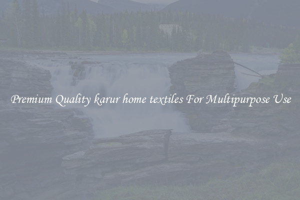 Premium Quality karur home textiles For Multipurpose Use