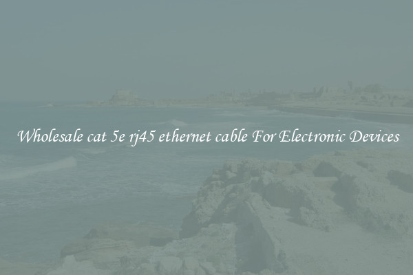 Wholesale cat 5e rj45 ethernet cable For Electronic Devices