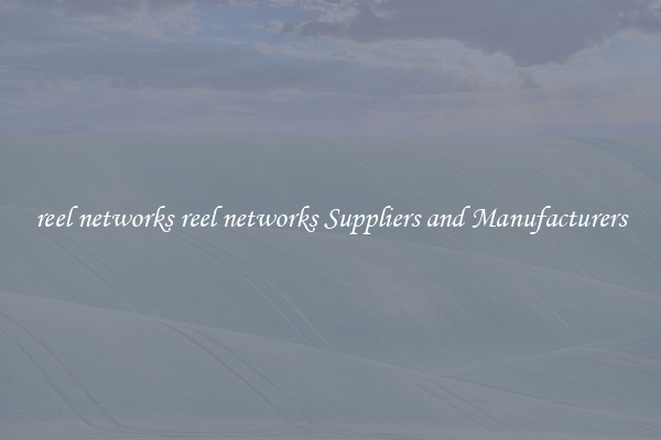 reel networks reel networks Suppliers and Manufacturers