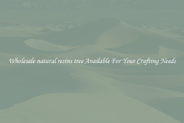 Wholesale natural resins tree Available For Your Crafting Needs